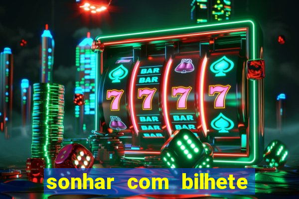 sonhar com bilhete de loteria livro dos sonhos